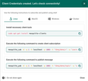 After adding the credentials, the "Check Connectivity" window will open. This window includes autogenerated commands for subscribing to a topic or publishing a message.