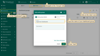 Navigate to the "Groups" tab in the "Dashboards" page and click "plus" icon to create new dashboard group. Input the name of your dashboard group. In our case it’s "Supervisor Dashboards". Click on the "Add" button;